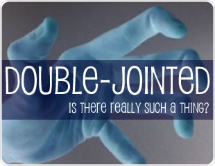 What is Double-Jointed?